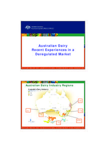 Australian Dairy Recent Experiences in a Deregulated Market Australian Dairy Industry Regions