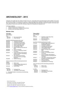 ARCHAEOLOGY[removed]Archaeology is the scientific study of the prehistoric and historic human past. Archaeologists examine past cultures through the study of artefacts, human remains and other sources. Students in this sc