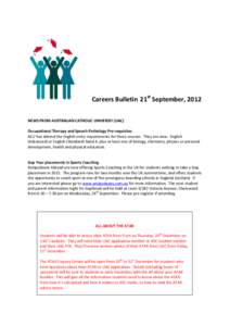 Careers Bulletin 21st September, 2012 NEWS FROM AUSTRALIAN CATHOLIC UNIVERSIY (UAC) Occupational Therapy and Speech Pathology Pre-requisites ACU has altered the English entry requirements for these courses. They are now: