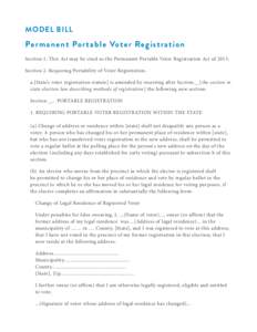 MODEL BILL  Permanent Portable Voter Registration Section 1. This Act may be cited as the Permanent Portable Voter Registration Act of[removed]Section 2. Requiring Portability of Voter Registration. a.[State’s voter regi