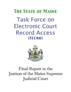 The State of Maine  Task Force on Electronic Court Record Access (TECRA)