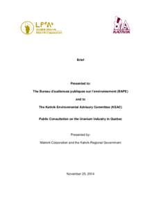 Brief  Presented to: The Bureau d’audiences publiques sur l’environnement (BAPE) and to The Kativik Environmental Advisory Committee (KEAC)