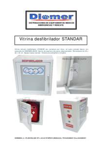 DISTRIBUCIONES DE EQUIPAMIENTOS MEDICOS EMERGENCIAS Y RESCATE Vitrina desfibrilador STANDAR Vitrina armario desfibrilador STANDAR con cerradura por iman, en acero pintado blanco con serigrafia de DESFIBRILADOR. Alarma de