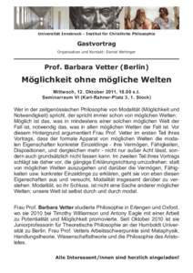 Universität Innsbruck - Institut für Christliche Philosophie  Gastvortrag Organisation und Kontakt: Daniel Wehinger  Prof. Barbara Vetter (Berlin)