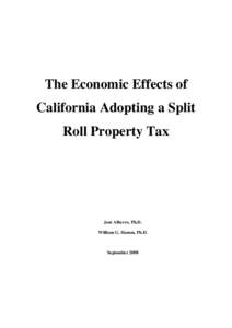 The Economic Effects of California Adopting a Split Roll Property Tax José Alberro, Ph.D. William G. Hamm, Ph.D.