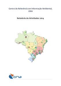 Centro de Referência em Informação Ambiental, CRIA Relatório de Atividades 2014 Conselho Deliberativo Rubens Naves (Presidente)