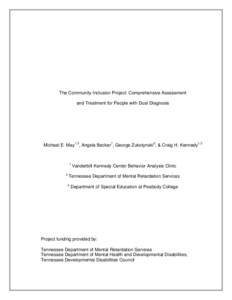 The Community Inclusion Project: Comprehensive Assessment and Treatment for People with Dual Diagnosis Michael E. May1,3, Angela Becker1, George Zukotynski2, & Craig H. Kennedy1,3  1