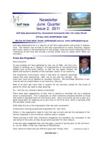 Newsletter June Quarter Issue[removed]Self Help Queensland Inc, Sunnybank Community Hall, 121 Lister Street (PO Box 353) SUNNYBANK 4109 Ph/Fax[removed]Email: [removed] www.selfhelpqld.org.au