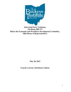 Interested Party Testimony On House Bill 175 Before the Economic and Workforce Development Committee, Ohio House of Representatives  May 20, 2015