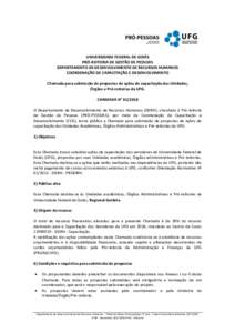 UNIVERSIDADE FEDERAL DE GOIÁS PRÓ-REITORIA DE GESTÃO DE PESSOAS DEPARTAMENTO DE DESENVOLVIMENTO DE RECURSOS HUMANOS COORDENAÇÃO DE CAPACITAÇÃO E DESENVOLVIMENTO Chamada para submissão de propostas de ações de c