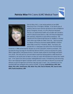 Patricia Wise PA-C Joins SLMC Medical Team  Patricia Wise, PA-C, is now seeing patients at the SLMC Physicians Clinic in Yerington, Nevada. In her fourth year of practice, Patricia most recently worked at an Internal Med
