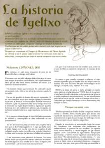 La historia de Igeltxo KAIXO, me llamo Igeltxo y soy un dragón, aunque un dragón un poco peculiar… Podríamos decir que soy un dragón metamorfoseado pues, como los renacuajos, yo también fui “alevín” antes de 