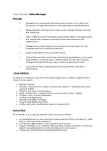 Title of Function: Sales Manager THE JOB: • Evaluate the circumstance and determines a proper course of action. Giving out the right information on the objectives of the organization