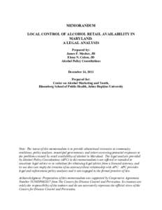 MEMORANDUM LOCAL CONTROL OF ALCOHOL RETAIL AVAILABILITY IN MARYLAND: A LEGAL ANALYSIS Prepared by: James F. Mosher, JD