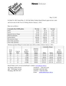 News Release  May 15, 2012 In Order No[removed]dated May 15, 2012 the Public Utilities Board (Board) approved new water and sewer rates for the Town of Arborg effective January 1, 2012. Rates are as follows: