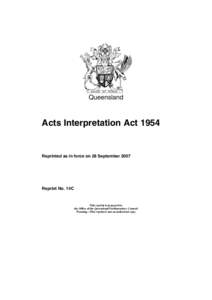 Queensland  Acts Interpretation Act 1954 Reprinted as in force on 28 September 2007