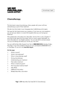 Chemotherapy: English  Chemotherapy This fact sheet is about chemotherapy. Many people with cancer will have chemotherapy as part of their treatment. We also have fact sheets in your language about radiotherapy and surge