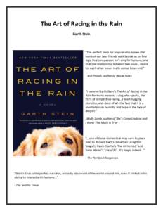 The Art of Racing in the Rain Garth Stein “The perfect book for anyone who knows that some of our best friends walk beside us on four legs; that compassion isn’t only for humans; and