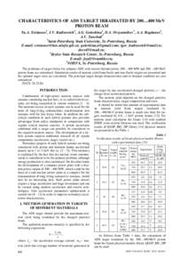 CHARACTERISTICS OF ADS TARGET IRRADIATED BY 200…400 MeV PROTON BEAM Yu.А. Svistunov1, I.V. Kudinovich1, А.G. Golovkina1, D.A. Ovsyannikov1, А.А. Bogdanov2, А.V. Tanchuk3 1 Saint-Petersburg State University, St.-Pe