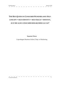 Working paper  January 2001 THE RED QUEEN IN CONSUMER WONDERLAND: SELFCONCEPT = SELF-IDENTITY = SELF-IMAGE = IDENTITY, JUST BECAUSE CONSUMER RESEARCHERS SAY SO?