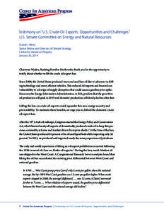 Testimony on “U.S. Crude Oil Exports: Opportunities and Challenges” U.S. Senate Committee on Energy and Natural Resources Daniel J. Weiss Senior Fellow and Director of Climate Strategy Center for American Progress Ja