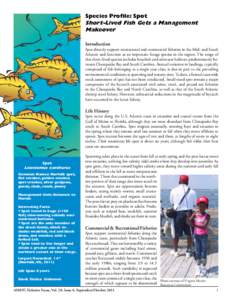 Species Profile: Spot Short-Lived Fish Gets a Management Makeover Introduction Spot directly support recreational and commercial fisheries in the Mid- and South Atlantic and function as an important forage species in the