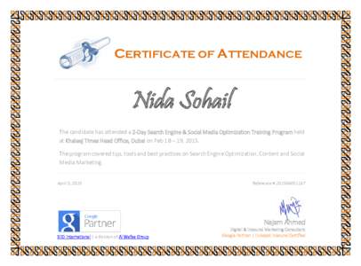 CERTIFICATE OF ATTENDANCE  Nida Sohail The candidate has attended a 2-Day Search Engine & Social Media Optimization Training Program held at Khaleej Times Head Office, Dubai on Feb 18 – 19, 2015. The program covered ti