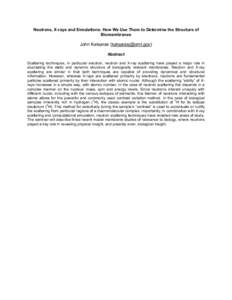 Neutrons, X-rays and Simulations: How We Use Them to Determine the Structure of Biomembranes John Katsaras ([removed]) Abstract Scattering techniques, in particular electron, neutron and X-ray scattering have pl