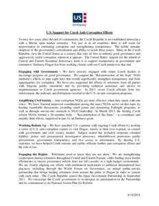 U.S. Support for Czech Anti-Corruption Efforts Twenty five years after the end of communism, the Czech Republic is an established democracy with a liberal, open market economy. Yet, just as in all countries, there is sti