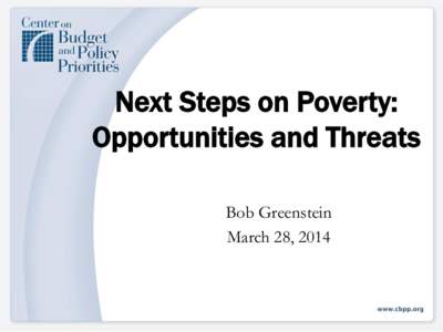 Next Steps on Poverty: Opportunities and Threats Bob Greenstein March 28, 2014  Poverty Has Fallen Significantly Since