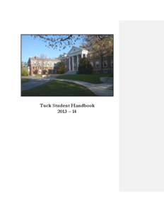 Tuck Student Handbook 2013 – 14 PREFACE The Tuck Student Handbook is designed to introduce new Tuck students to the policies, procedures, and services of the Tuck School and Dartmouth College, and to serve as a point 