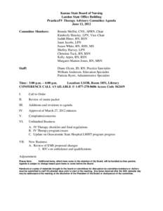 Kansas State Board of Nursing Landon State Office Building Practice/IV Therapy Advisory Committee Agenda June 12, 2012 Committee Members: