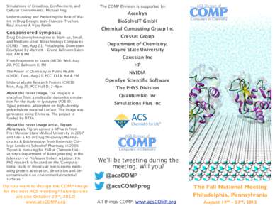 Simulations of Crowding, Confinement, and Cellular Environments: Michael Feig Understanding and Predicting the Role of Water in Drug Design: Jean-François Truchon, Raul Alvarez & Vijay Pande  Cosponsored symposia