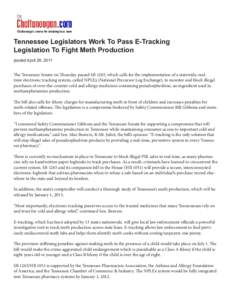 Tennessee Legislators Work To Pass E-Tracking Legislation To Fight Meth Production posted April 29, 2011 The Tennessee Senate on Thursday passed SB 1265, which calls for the implementation of a statewide, realtime electr