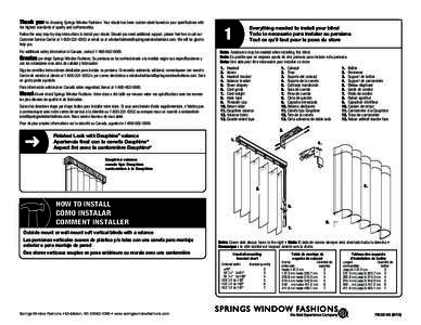 Thank you for choosing Springs Window Fashions. Your shade has been custom-sized based on your specifications with the highest standards of quality and craftsmanship. Follow the easy step-by-step instructions to install 