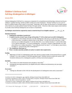 Children’s Defense Fund Full-Day Kindergarten in Michigan January 2013 Full-day kindergarten (Full-Day K) is a necessary component of a comprehensive early learning continuum and boosts children’s cognitive learning,