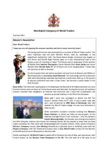 Worshipful Company of World Traders Summer 2013 Master’s Newsletter Dear World Traders, I hope you are all enjoying the summer sunshine and here is some more hot news!