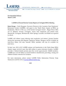 For Immediate Release March 3, 2014 LASERS to Present Pension System Report at Covington RSEA Meeting Baton Rouge – Cindy Rougeou, Executive Director of the Louisiana State Employees’ Retirement System (LASERS), will
