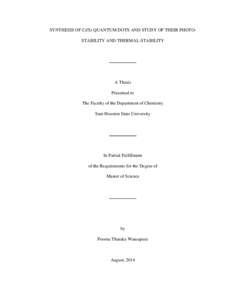 SYNTHESIS OF CdTe QUANTUM DOTS AND STUDY OF THEIR PHOTOSTABILITY AND THERMAL-STABILITY  A Thesis Presented to The Faculty of the Department of Chemistry Sam Houston State University