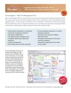 A graphical tool to manage XSD, XML, XSLT, & WSDL files across a project, intranet, or enterprise SchemaAgent – XML File Management Tool Altova® SchemaAgent® 2015 is a visionary tool for analyzing and managing relati