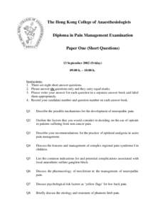 The Hong Kong College of Anaesthesiologists Diploma in Pain Management Examination Paper One (Short Questions) 13 September[removed]Friday) 09:00 h. – 10:00 h.