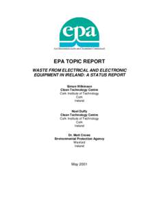 An Ghníomhaireacht um Chaomhnú Comhshaoil  EPA TOPIC REPORT WASTE FROM ELECTRICAL AND ELECTRONIC EQUIPMENT IN IRELAND: A STATUS REPORT Simon Wilkinson
