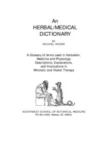 An HERBAL/MEDICAL DICTIONARY BY MICHAEL MOORE