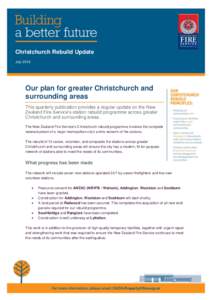 Christchurch Rebuild Update July 2016 Our plan for greater Christchurch and surrounding areas This quarterly publication provides a regular update on the New