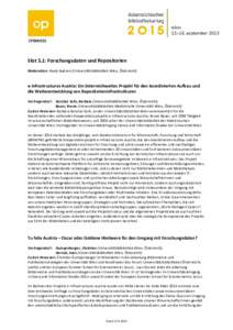 Slot 5.1: Forschungsdaten und Repositorien Moderation: Paolo Budroni (Universitätsbibliothek Wien, Österreich) e-Infrastructures Austria: Ein österreichweites Projekt für den koordinierten Aufbau und die Weiterentwic