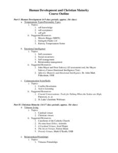 Human Development and Christian Maturity Course Outline Part I: Human Development (6-9 class periods; approx. 1hr class) a. Temperament Types/Personality Types i. Topics: 1. self-knowledge