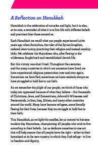 A Reflection on Hanukkah Hanukkah is the celebration of miracles and light, but it is also, at its core, a reminder of what it is to live life with different beliefs and practices than those around us. Each Hanukkah we r