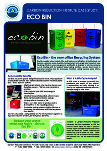 CARBON REDUCTION INSTITUTE CASE STUDY:  ECO BIN Eco Bin - the new office Recycling System Eco Bin supplies colour coded office and business recycling bins to institutional and