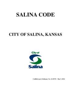 SALINA CODE  CITY OF SALINA, KANSAS Codified up to Ordinance No[removed] – May 5, 2014