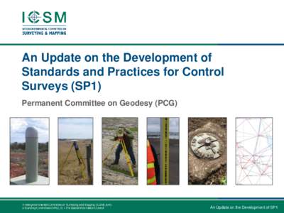 An Update on the Development of Standards and Practices for Control Surveys (SP1) Permanent Committee on Geodesy (PCG)  An Update on the Development of SP1